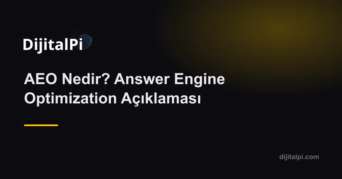 AEO Nedir? Answer Engine Optimization Açıklaması