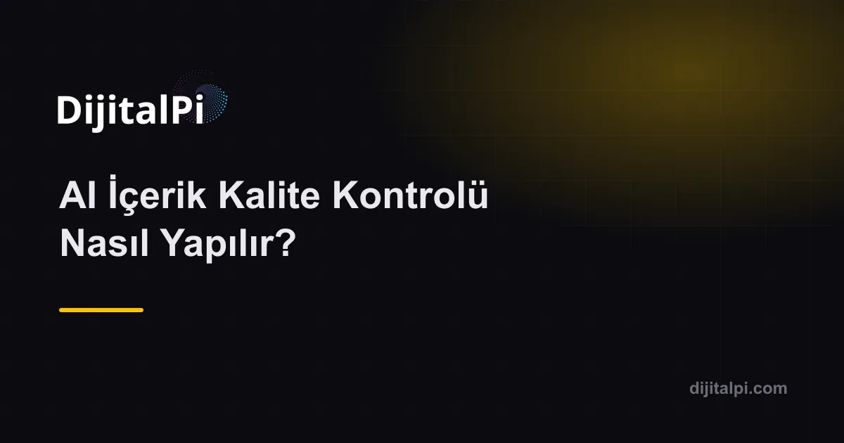 AI İçerik Kalite Kontrolü Nasıl Yapılır?