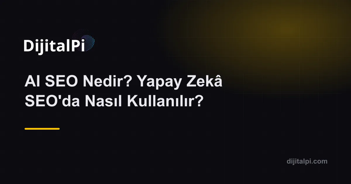 AI SEO Nedir? Yapay Zekâ SEO'da Nasıl Kullanılır?