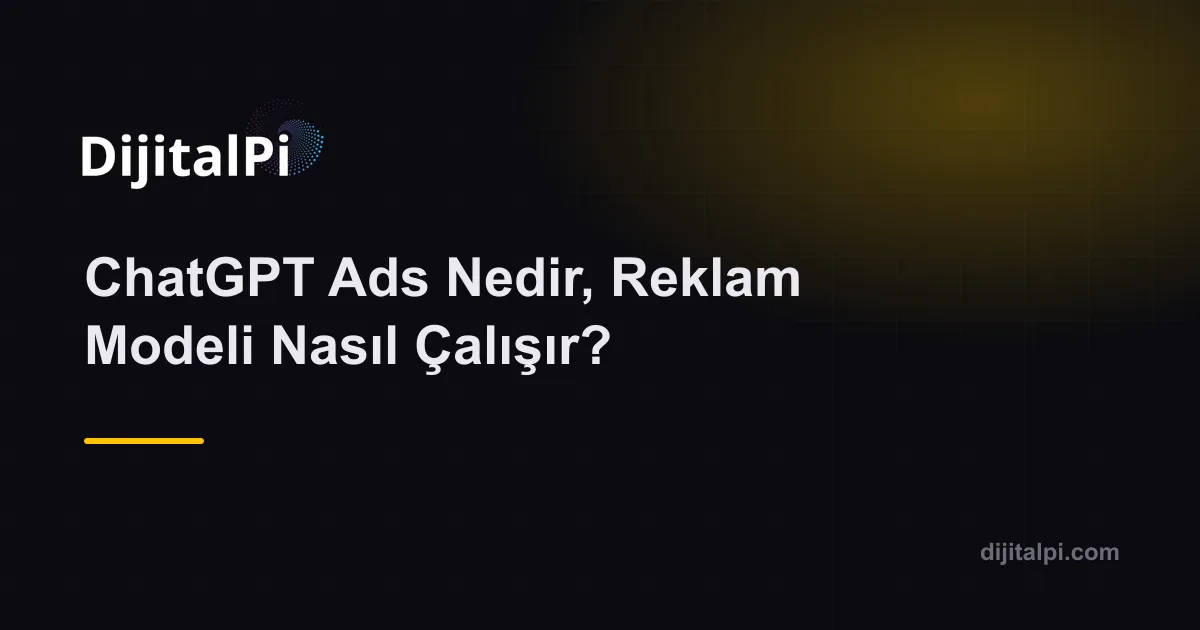 ChatGPT Ads Nedir, Reklam Modeli Nasıl Çalışır?
