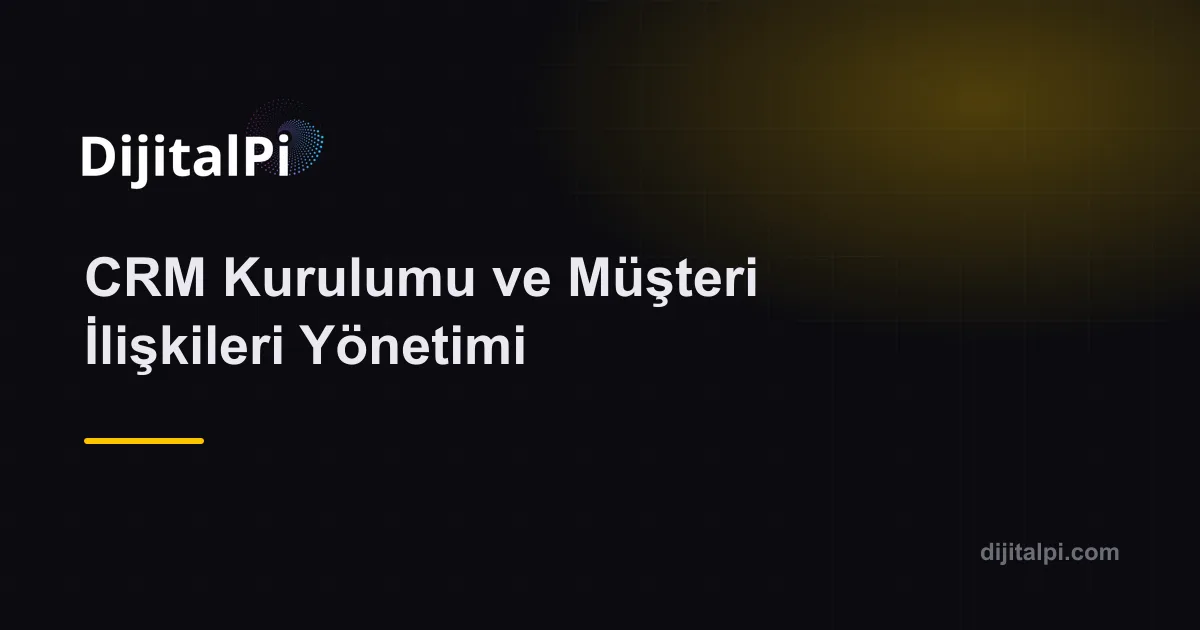 CRM Kurulumu ve Müşteri İlişkileri Yönetimi — Danışmanlık & Pazarlama