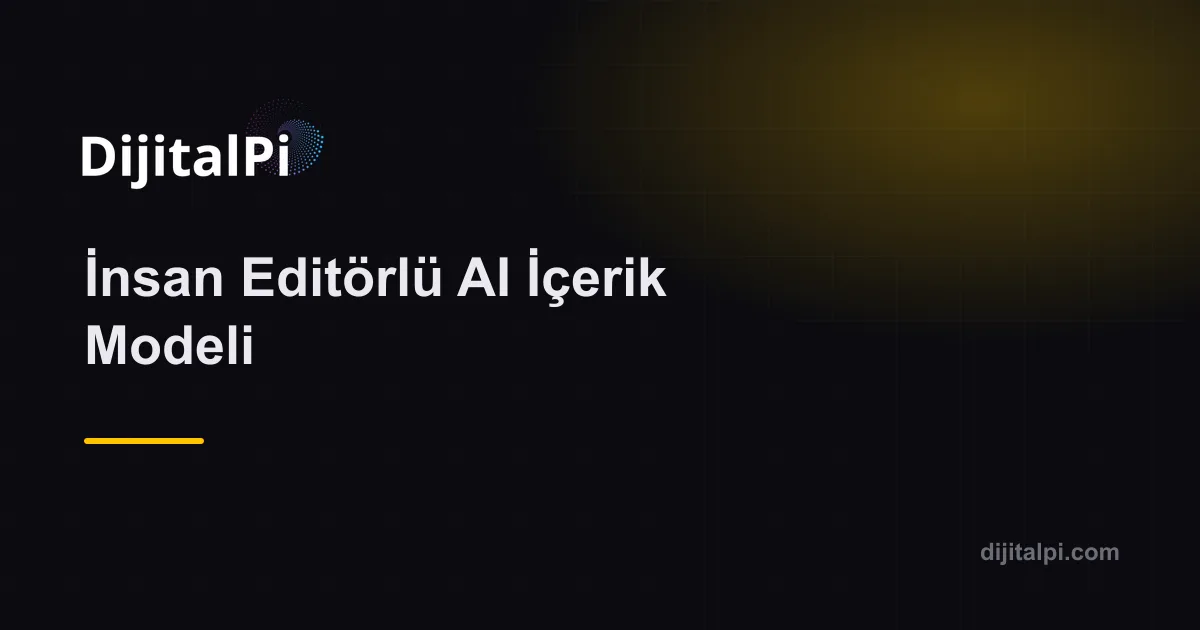İnsan Editörlü AI İçerik Modeli
