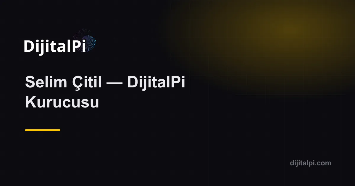 Selim Çitil — DijitalPi Kurucusu